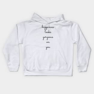 happiness looks gorgeous on you Kids Hoodie